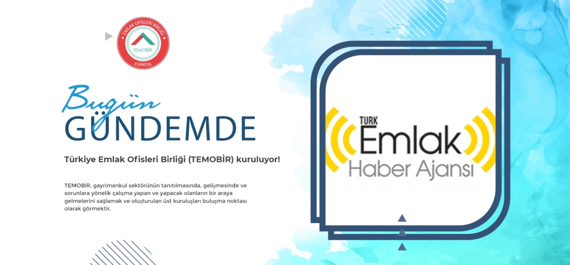 Türkiye Emlak Ofisleri Birliği (TEMOBİR) kuruluyor!