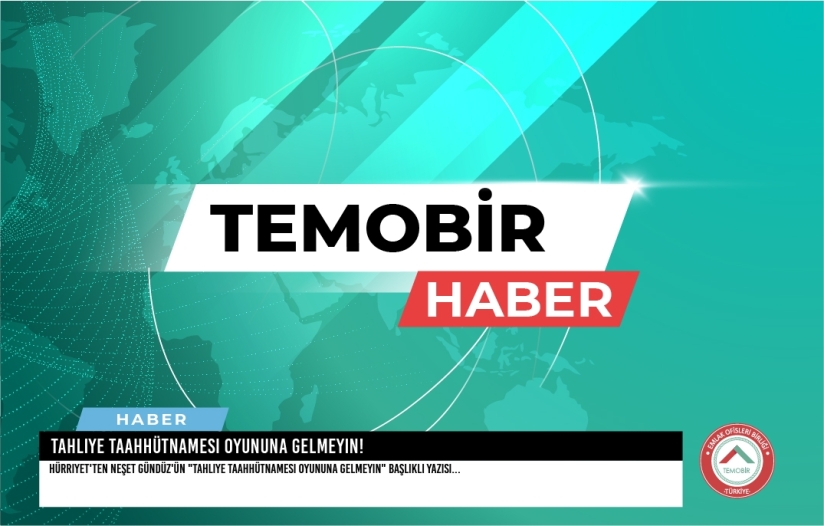 Tahliye Taahhütnamesi Oyununa Gelmeyin!