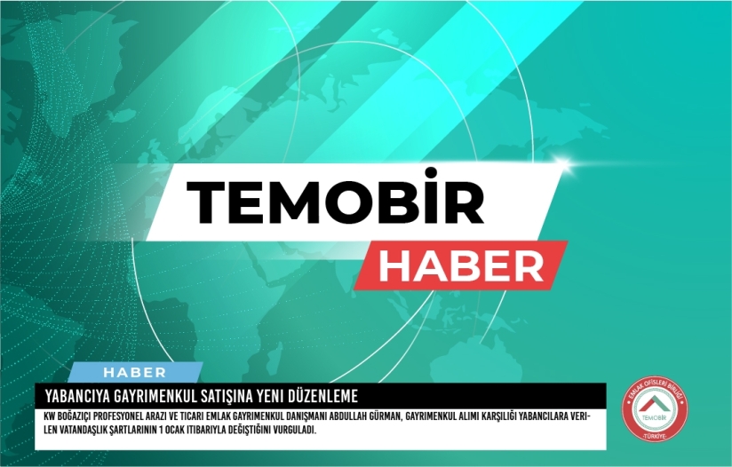 Yabancıya Gayrimenkul Satışına Yeni Düzenleme